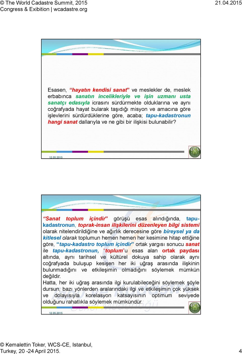 Sanat toplum içindir görüşü esas alındığında, tapukadastronun, toprak-insan ilişkilerini düzenleyen bilgi sistemi olarak nitelendirildiğine ve ağırlık derecesine göre bireysel ya da kitlesel olarak