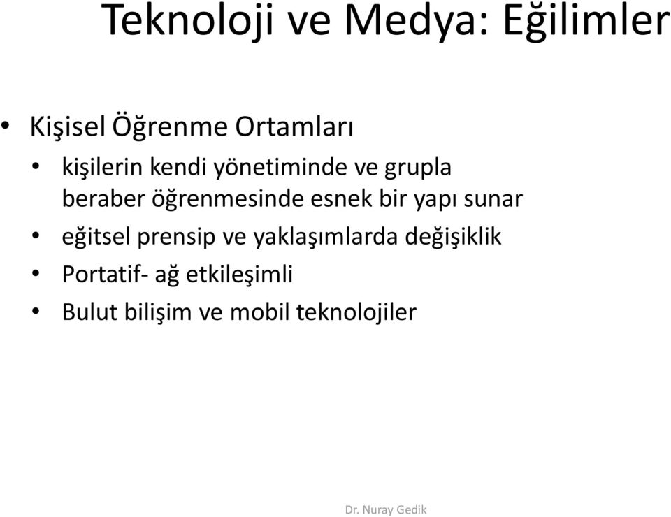 esnek bir yapı sunar eğitsel prensip ve yaklaşımlarda