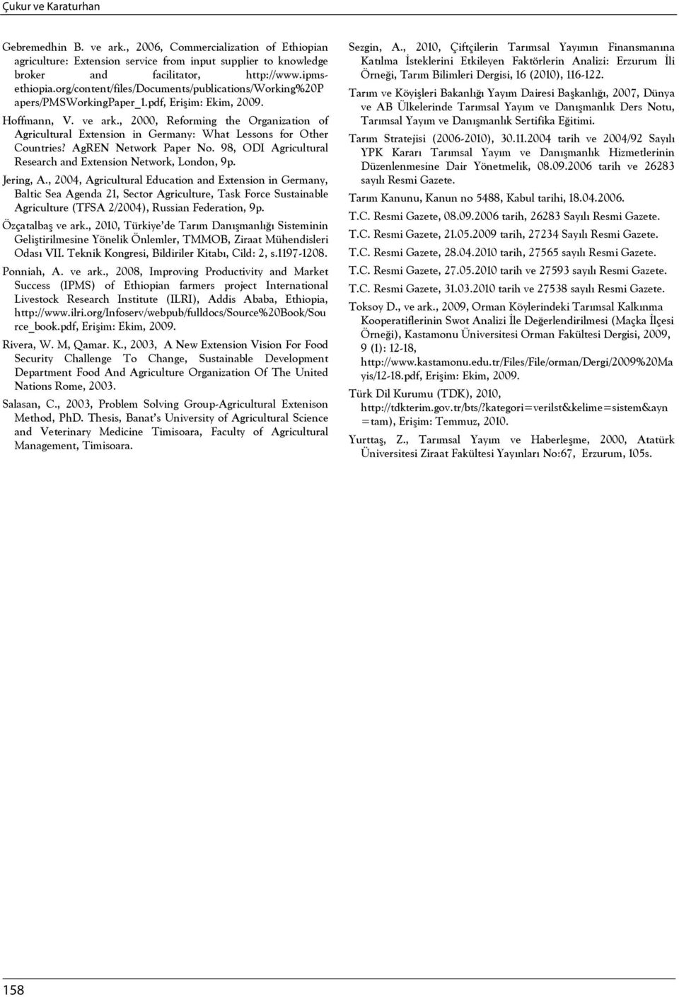 , 2000, Reforming the Organization of Agricultural Extension in Germany: What Lessons for Other Countries? AgREN Network Paper No. 98, ODI Agricultural Research and Extension Network, London, 9p.