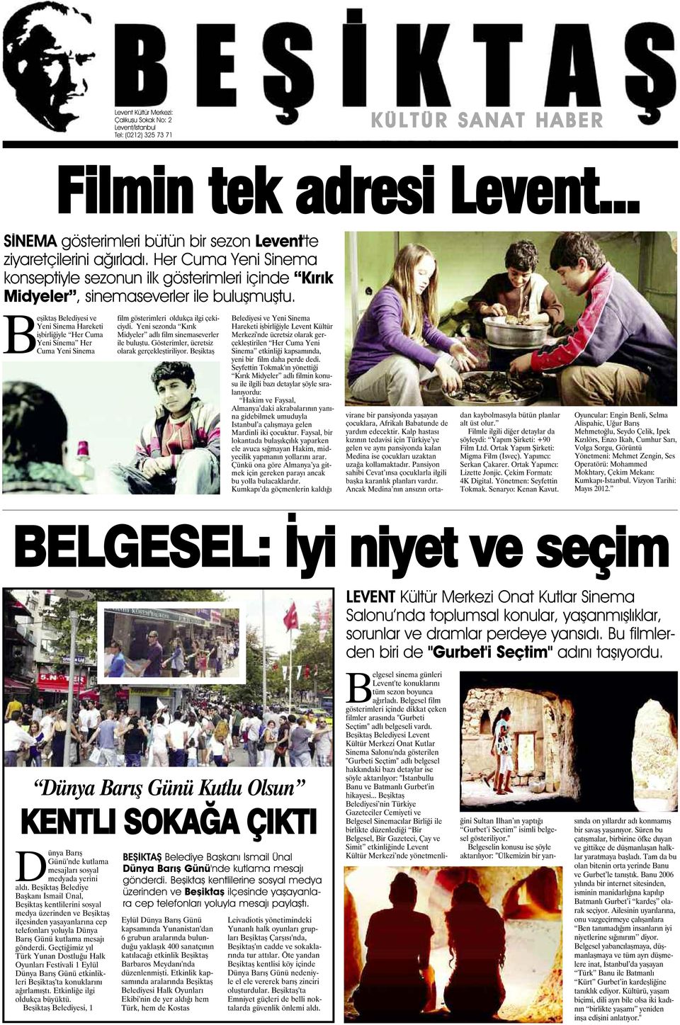 Beşiktaş Belediyesi ve Yeni Sinema Hareketi işbirliğiyle Her Cuma Yeni Sinema Her Cuma Yeni Sinema film gösterimleri oldukça ilgi çekiciydi.