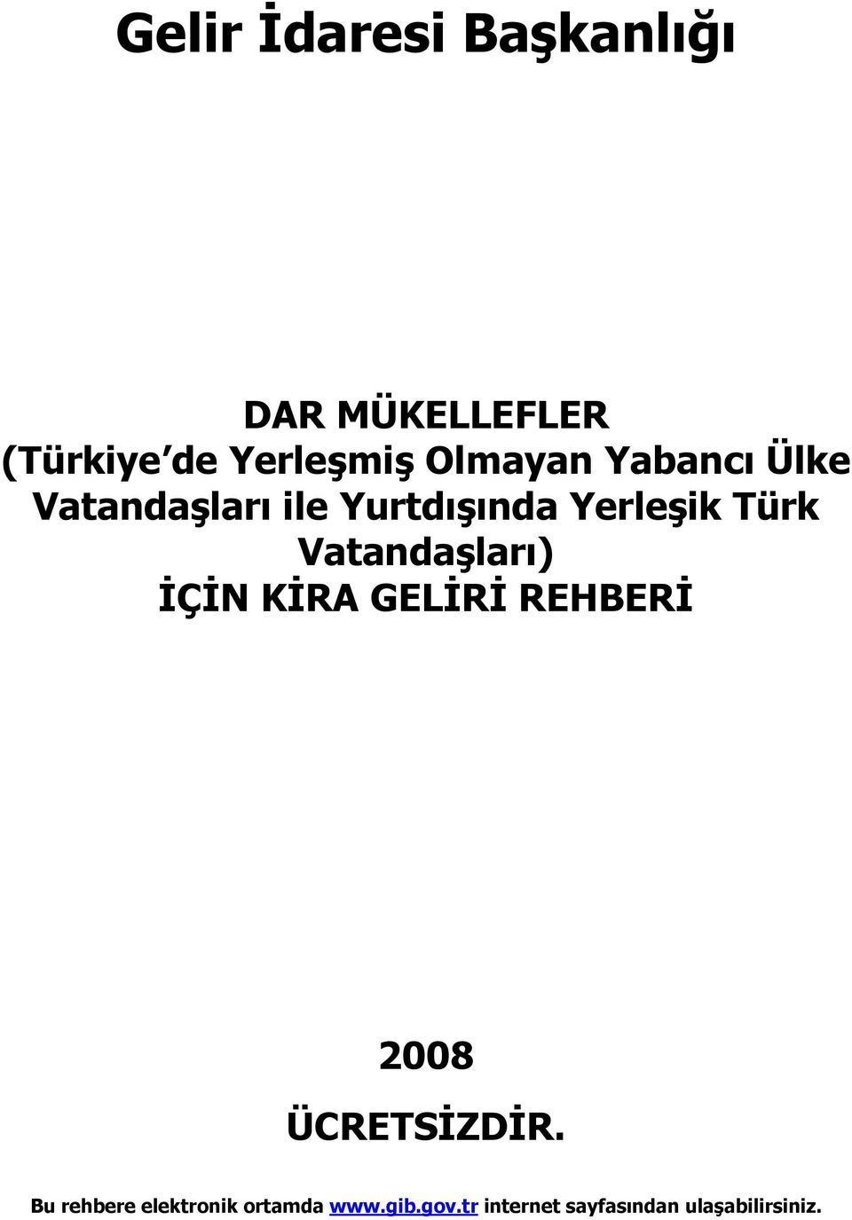 Vatandaşları) İÇİN KİRA GELİRİ REHBERİ 2008 ÜCRETSİZDİR.