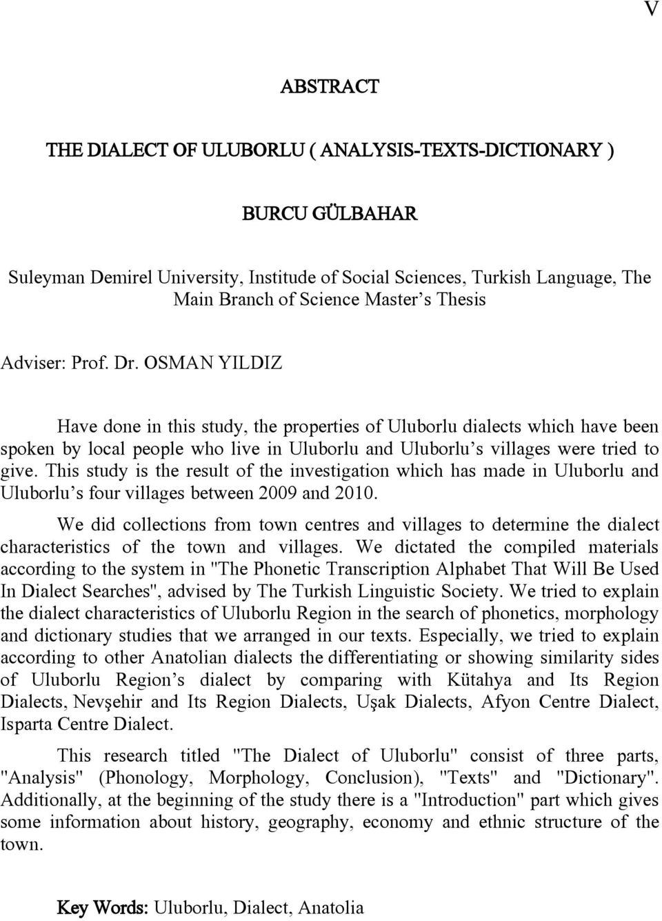 This study is the result of the investigation which has made in Uluborlu and Uluborlu s four villages between 2009 and 2010.