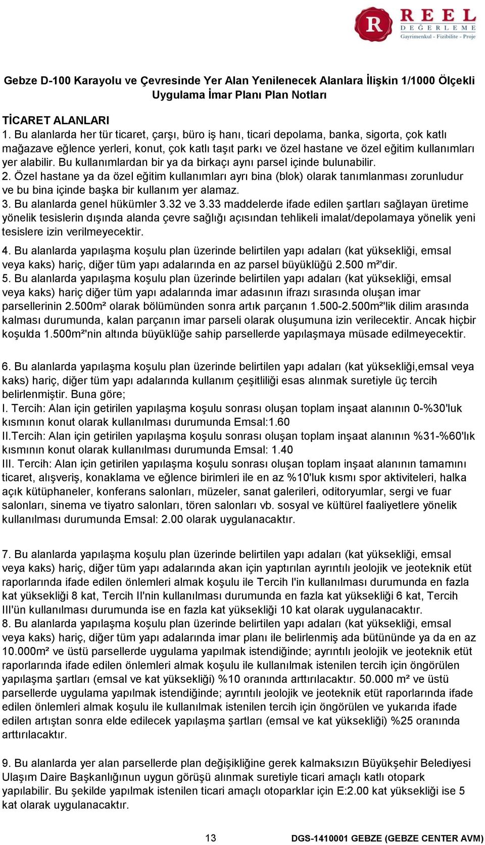 alabilir. Bu kullanımlardan bir ya da birkaçı aynı parsel içinde bulunabilir. 2.