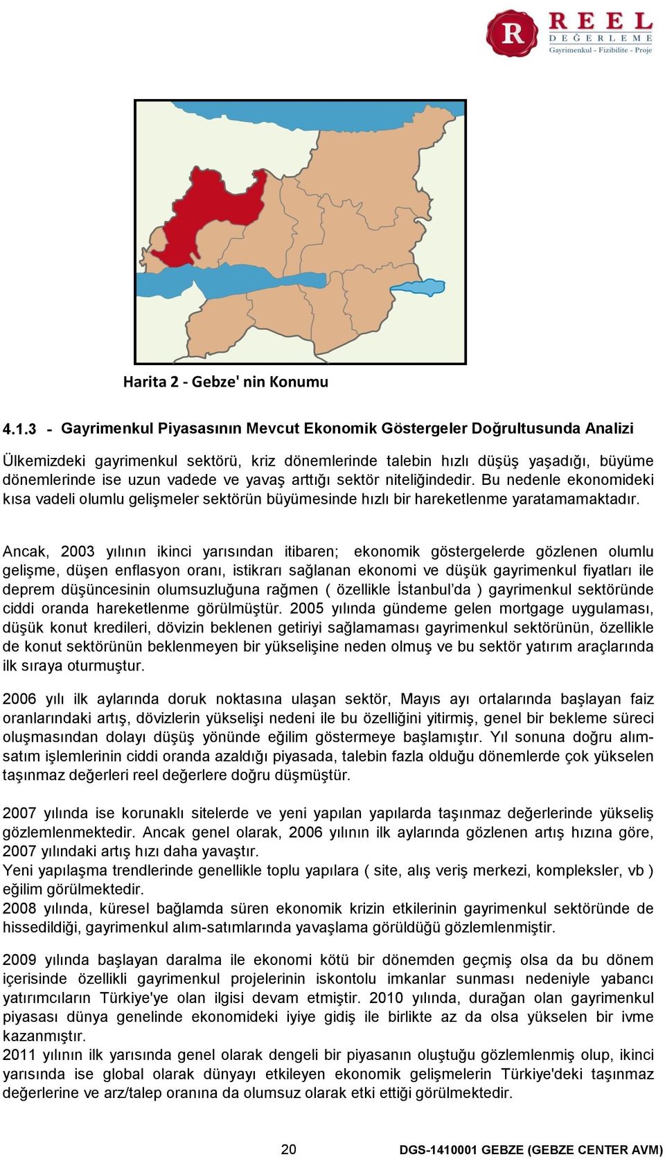 yavaş arttığı sektör niteliğindedir. Bu nedenle ekonomideki kısa vadeli olumlu gelişmeler sektörün büyümesinde hızlı bir hareketlenme yaratamamaktadır.