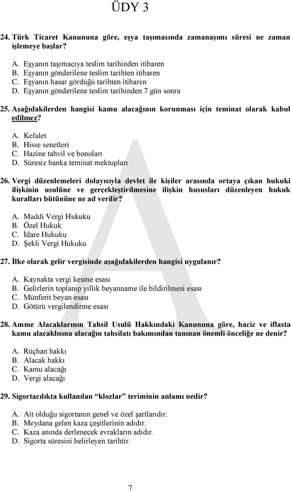 Hisse senetleri C. Hazine tahvil ve bonoları D. Süresiz banka teminat mektupları 26.