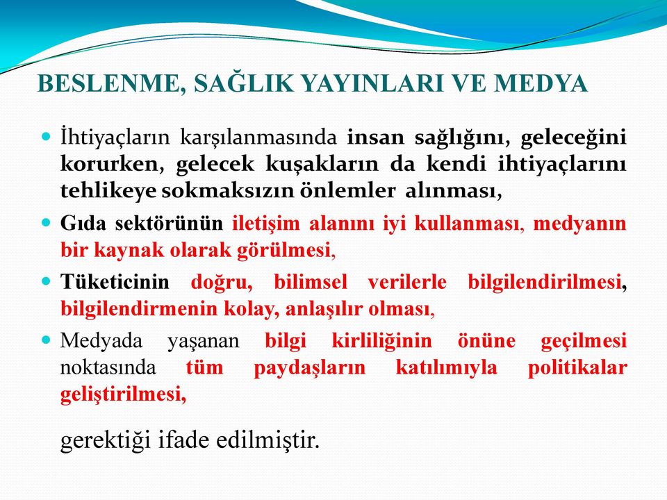 olarak görülmesi, Tüketicinin doğru, bilimsel verilerle bilgilendirilmesi, bilgilendirmenin kolay, anlaşılır olması, Medyada