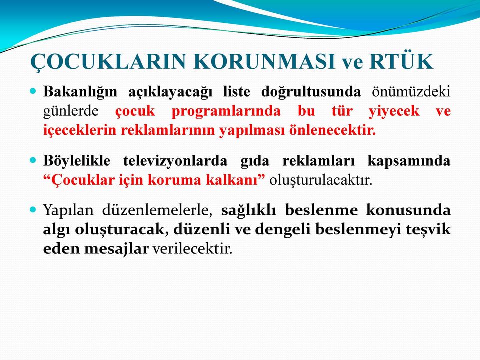 Böylelikle televizyonlarda gıda reklamları kapsamında Çocuklar için koruma kalkanı oluşturulacaktır.