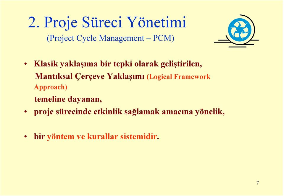 Yaklaşımı (Logical Framework Approach) temeline dayanan, proje