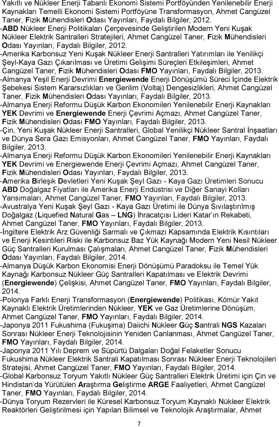 -ABD Nükleer Enerji Politikaları Çerçevesinde Geliştirilen Modern Yeni Kuşak Nükleer Elektrik Santralleri Stratejileri, Ahmet Cangüzel Taner, Fizik Mühendisleri Odası  -Amerika Karbonsuz Yeni Kuşak