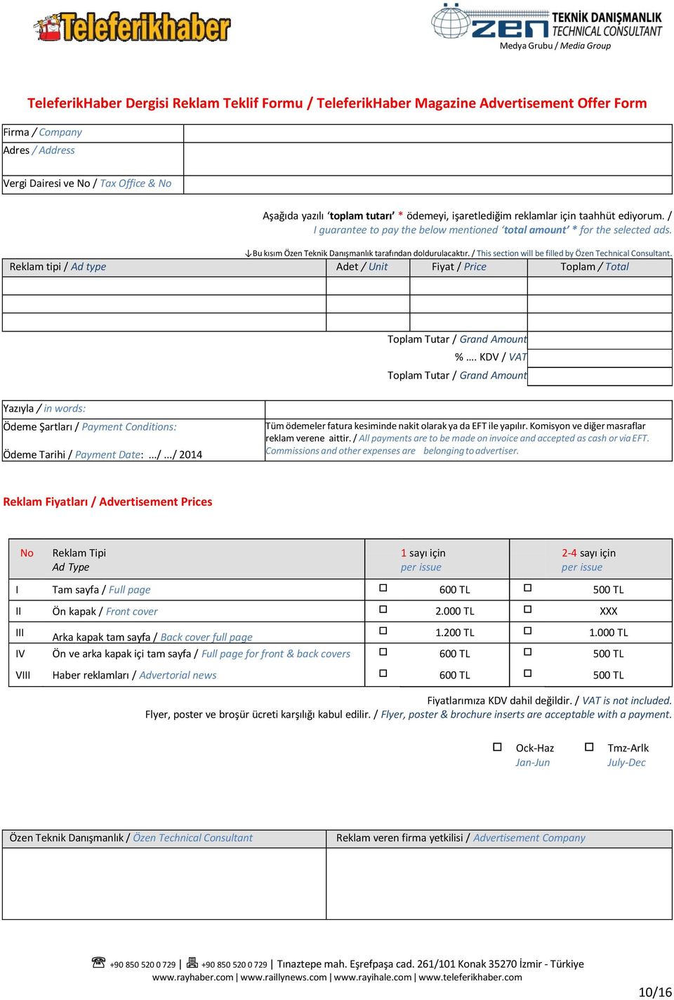 / This section will be filled by Özen Technical Consultant. Reklam tipi / Ad type Adet / Unit Fiyat / Price Toplam / Total Toplam Tutar / Grand Amount %.