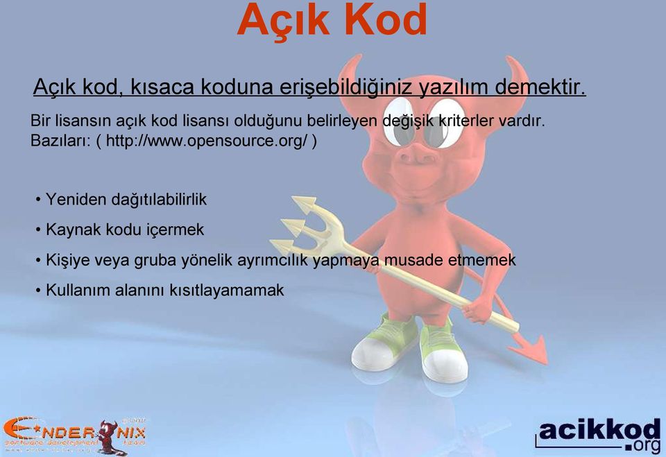 Bazıları: ( http://www.opensource.