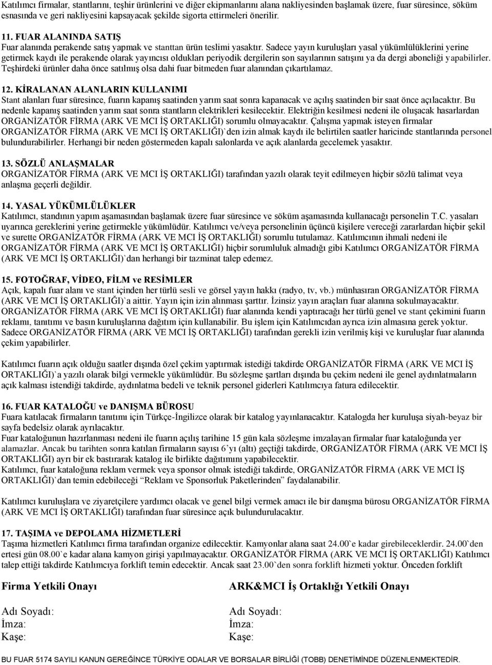 Sadece yayın kuruluşları yasal yükümlülüklerini yerine getirmek kaydı ile perakende olarak yayıncısı oldukları periyodik dergilerin son sayılarının satışını ya da dergi aboneliği yapabilirler.