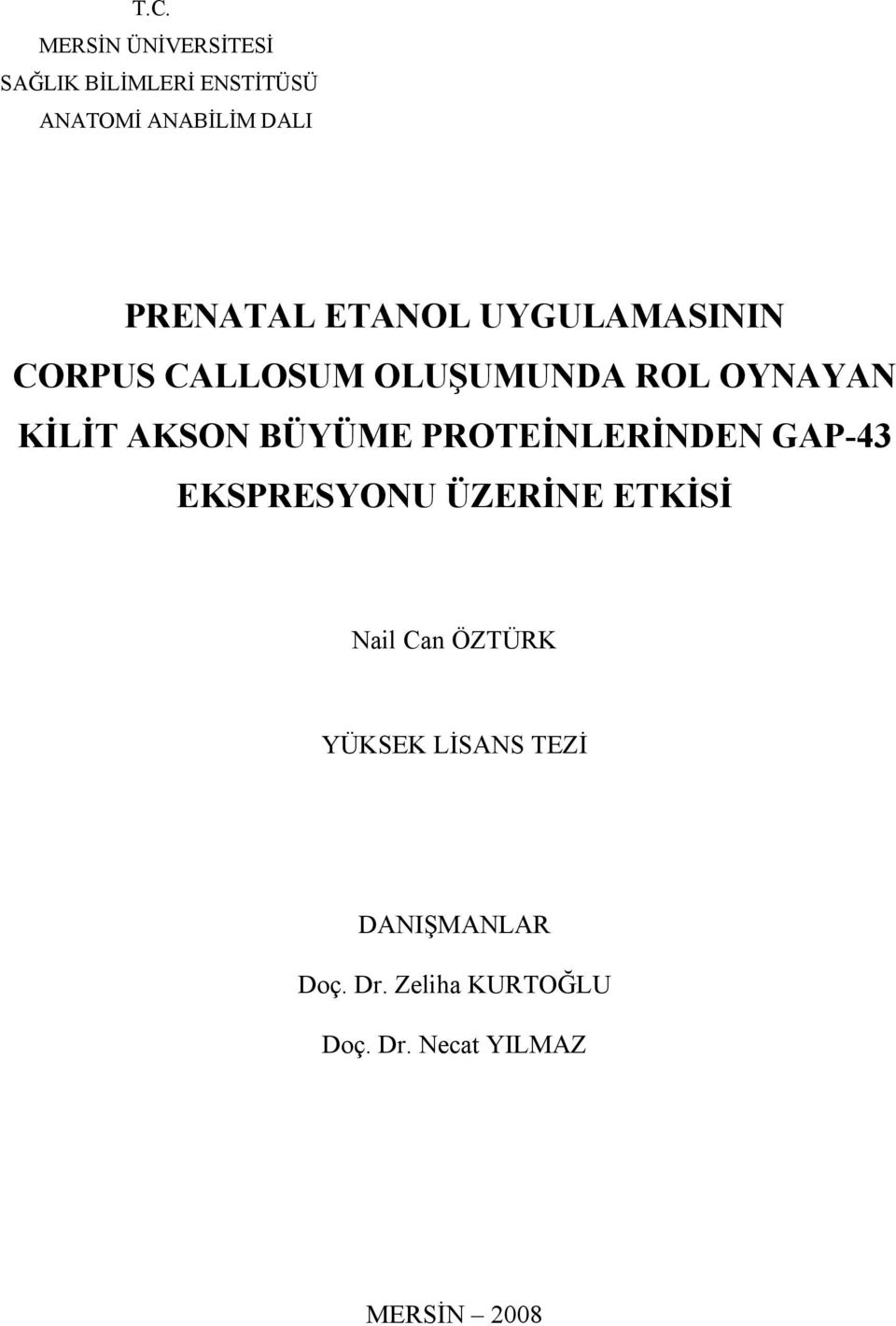 AKSON BÜYÜME PROTEİNLERİNDEN GAP-43 EKSPRESYONU ÜZERİNE ETKİSİ Nail Can ÖZTÜRK