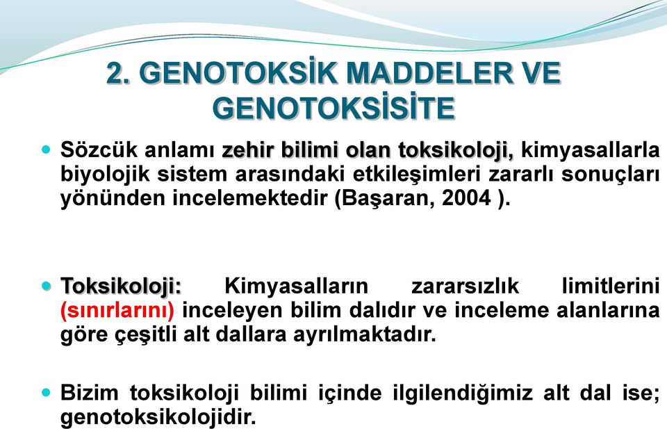 Toksikoloji: Kimyasalların zararsızlık limitlerini (sınırlarını) inceleyen bilim dalıdır ve inceleme