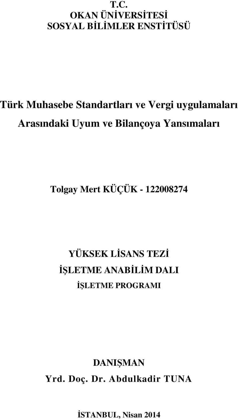 Yansımaları Tolgay Mert KÜÇÜK - 122008274 YÜKSEK LİSANS TEZİ İŞLETME