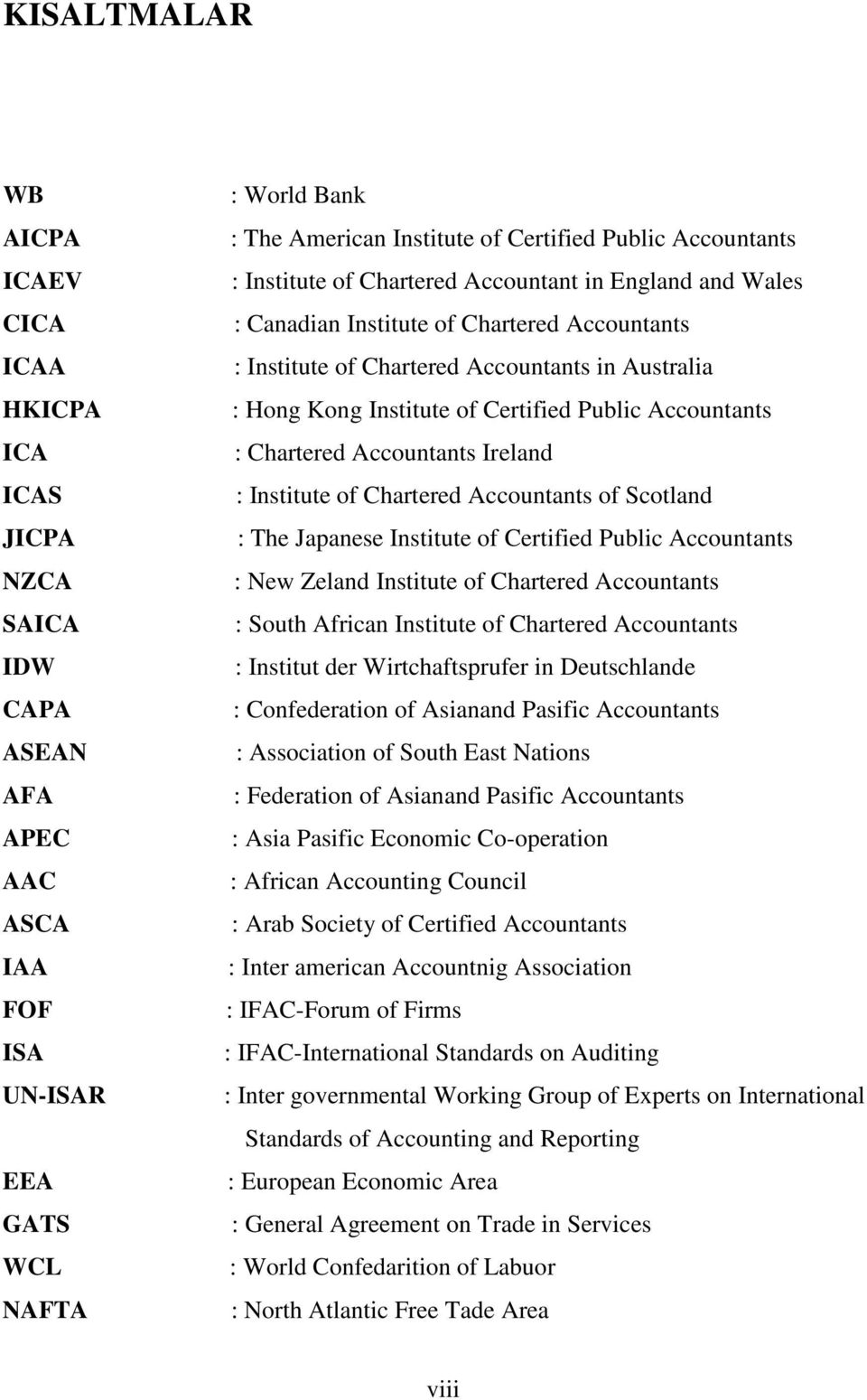 Public Accountants : Chartered Accountants Ireland : Institute of Chartered Accountants of Scotland : The Japanese Institute of Certified Public Accountants : New Zeland Institute of Chartered