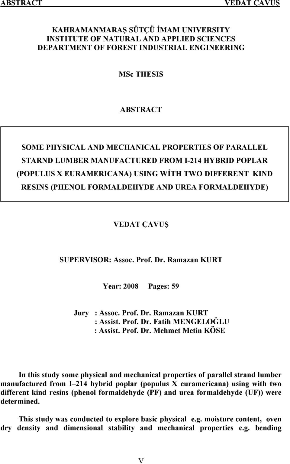 Ramazan KURT Year: 2008 Pages: 59 Jury : Assoc. Prof. Dr.