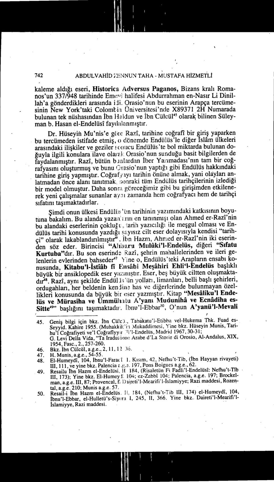 iii. Qrasio'nun bu eserinin Arapça tercümesinin New York'taki Colomt-h Universitesi'nde X89371 2H Numarada bulunan tek nüshasından İbn Ha Idun ve İbn -Cülcül 4S olaralç bilinen Süleyman b.