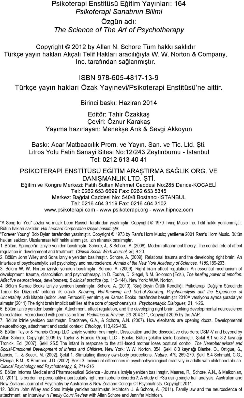 ISBN 978-605-4817-13-9 Türkçe yayın hakları Özak Yayınevi/Psikoterapi Enstitüsü ne aittir.