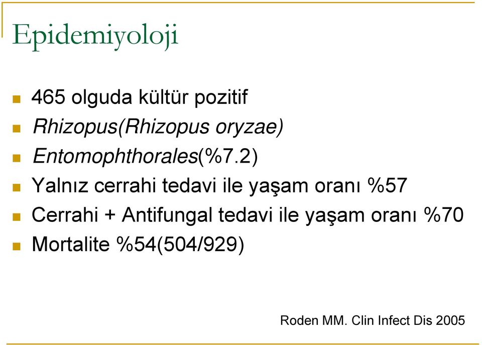 2) Yalnız cerrahi tedavi ile yaşam oranı %57 Cerrahi +