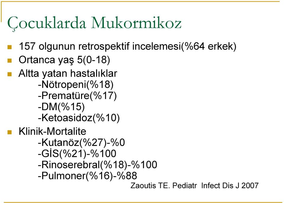 -Prematüre(%17) -DM(%15) -Ketoasidoz(%10) Klinik-Mortalite