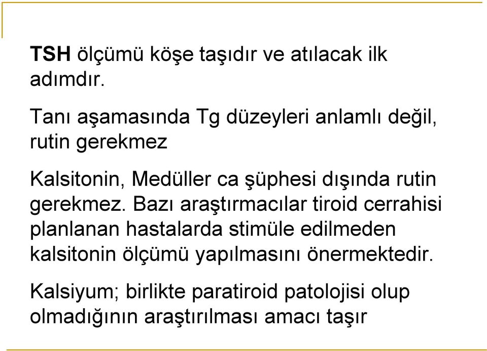 dışında rutin gerekmez.