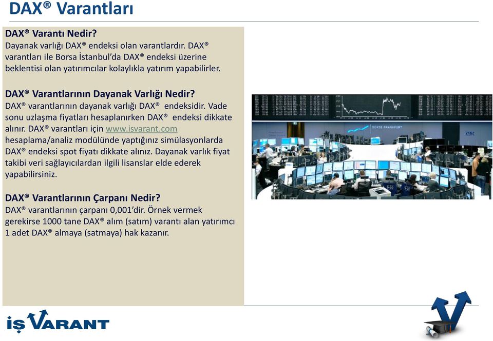 isvarant.com hesaplama/analiz modülünde yaptığınız simülasyonlarda DAX endeksi spot fiyatı dikkate alınız.