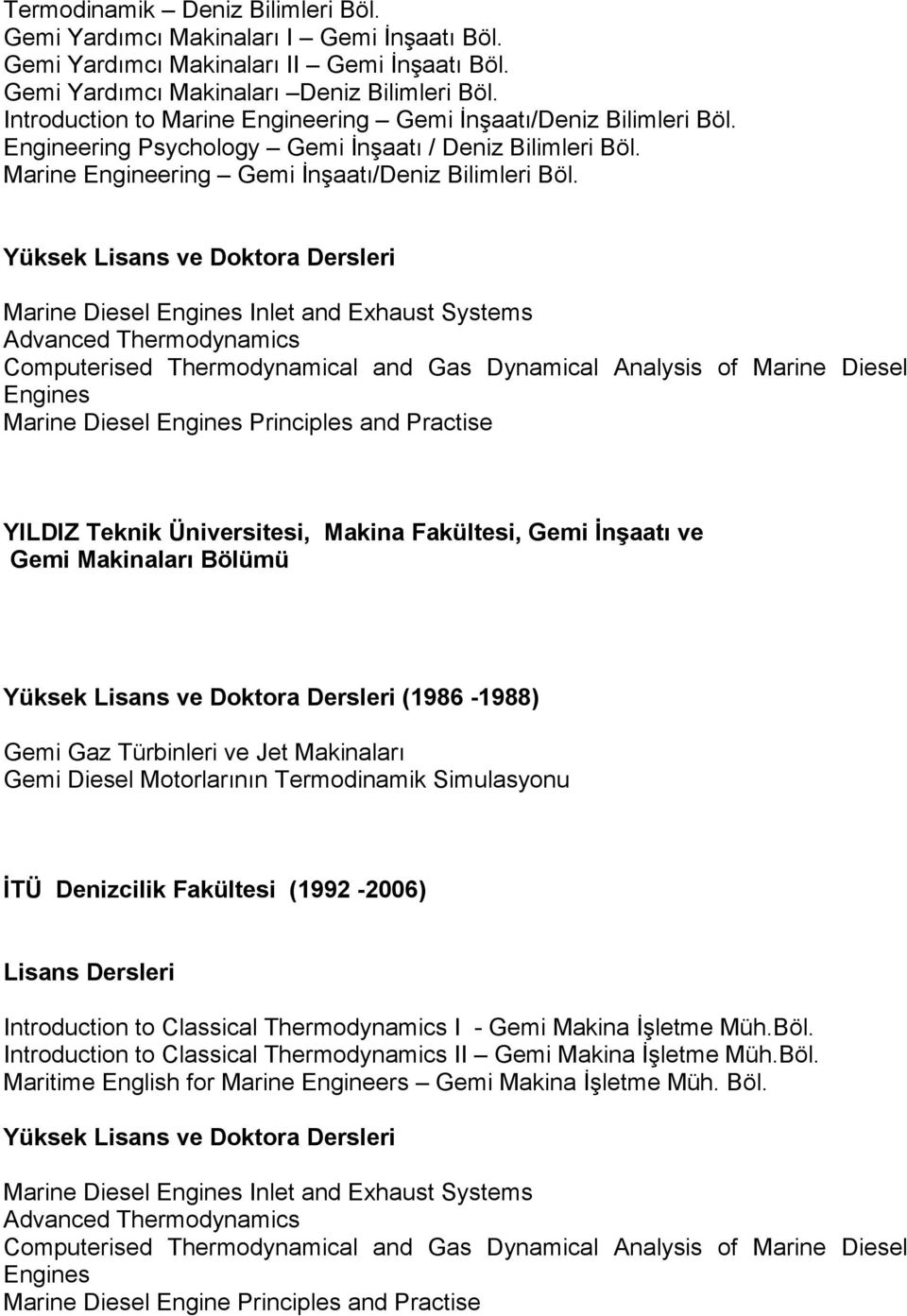 Engineering Psychology Gemi İnşaatı / Deniz Bilimleri Böl. Marine Engineering Gemi İnşaatı/Deniz Bilimleri Böl.