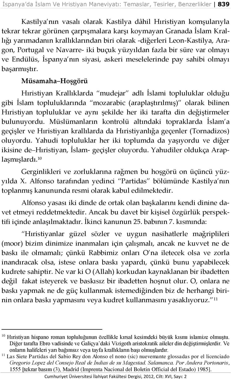 askeri meselelerinde pay sahibi olmayı başarmıştır.