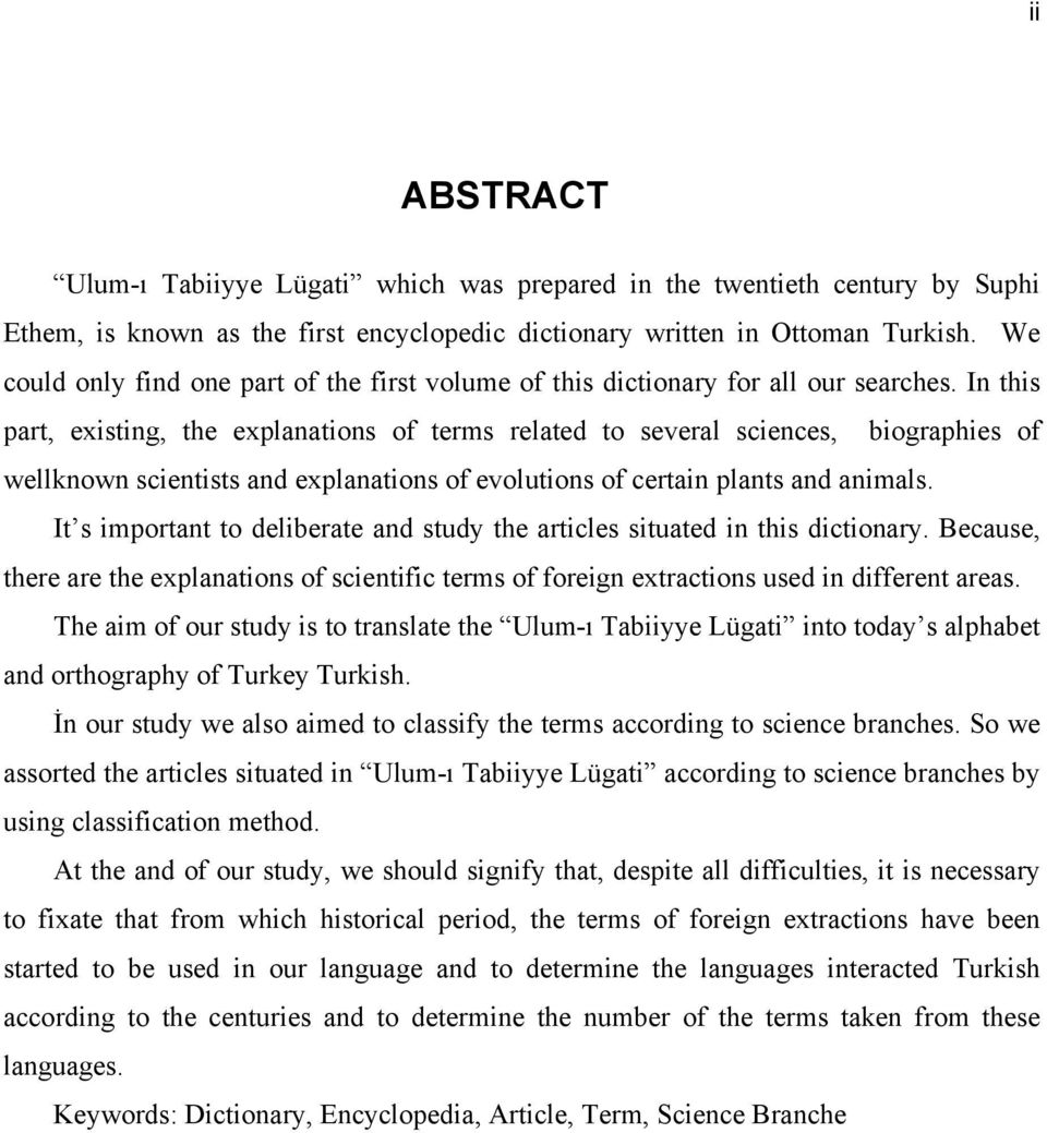 In this part, existing, the explanations of terms related to several sciences, biographies of wellknown scientists and explanations of evolutions of certain plants and animals.