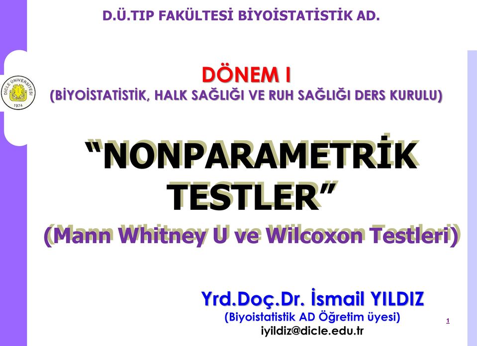 GIDA TESTLER (Mann Whitney U ve Wilcoxon Testleri) Yrd.Doç.Dr.