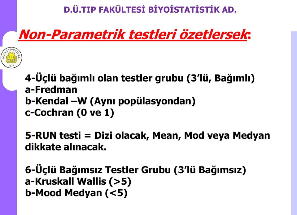 5-RUN testi = Dizi olacak, Mean, Mod veya Medyan dikkate alınacak.