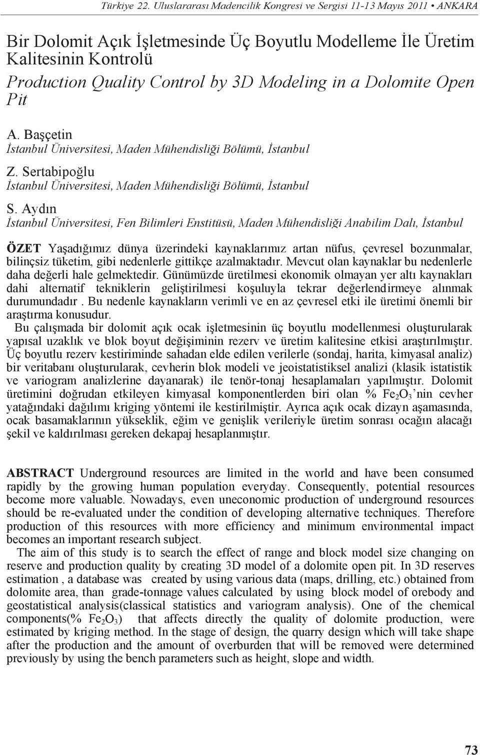 Dolomite Open Pit A. Başçetin İstanbul Üniversitesi, Maden Mühendisliği Bölümü, İstanbul Z. Sertabipoğlu İstanbul Üniversitesi, Maden Mühendisliği Bölümü, İstanbul S.
