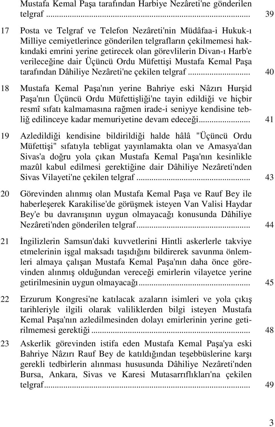 verileceğine dair Üçüncü Ordu Müfettişi Mustafa Kemal Paşa tarafından Dâhiliye Nezâreti'ne çekilen telgraf.