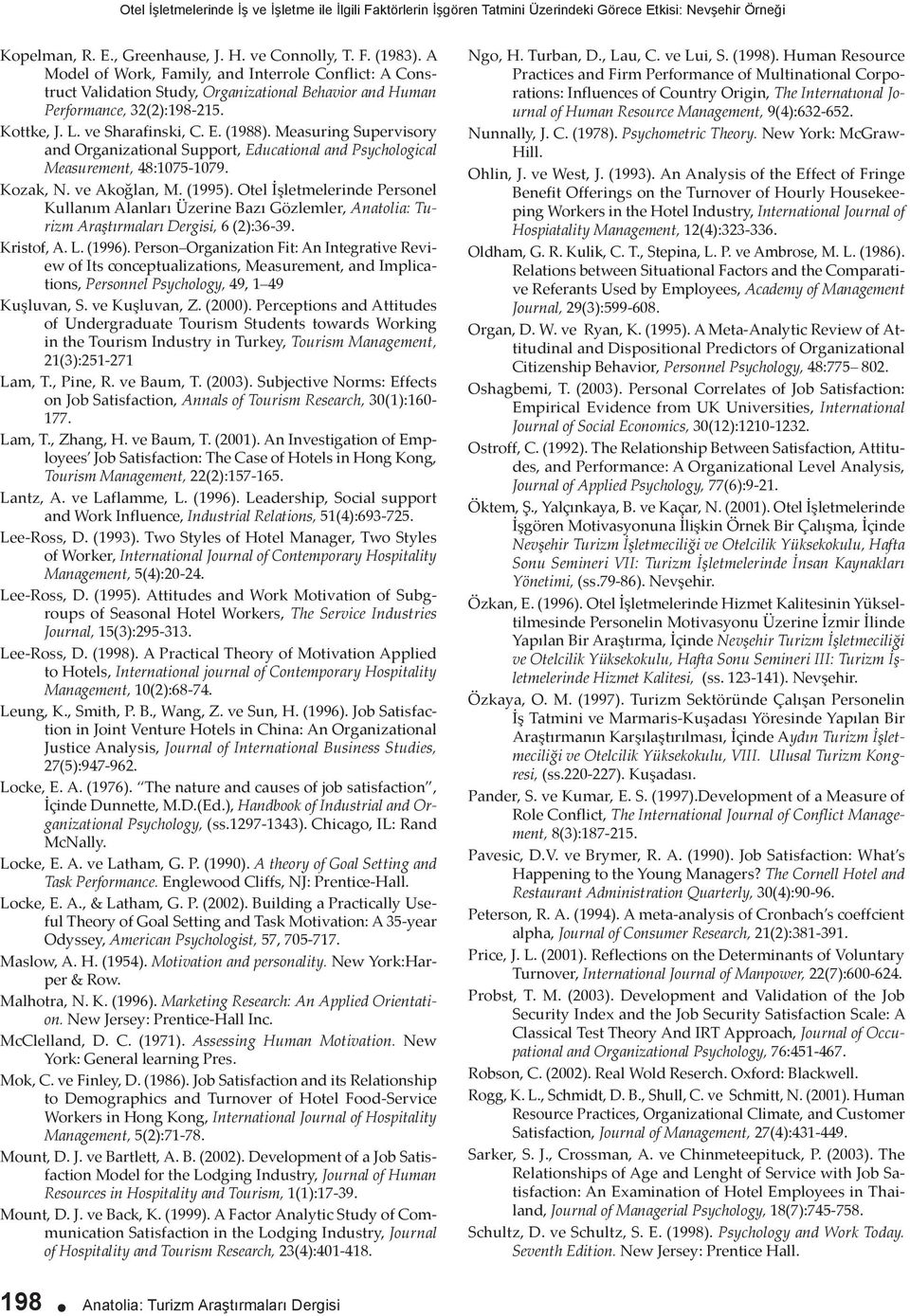 Measuring Supervisory and Organizational Support, Educational and Psychological Measurement, 48:1075-1079. Kozak, N. ve Akoğlan, M. (1995).