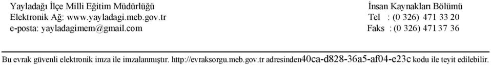 com Faks : (0 326) 47 37 36 Bu evrak güvenli elektronik imza ile imzalanmıştır.
