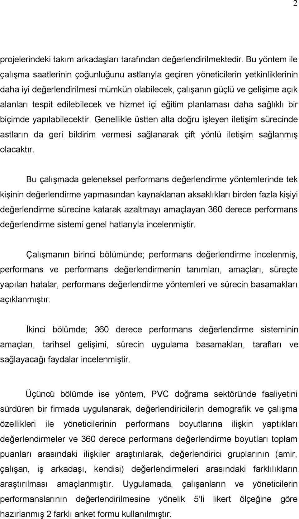 edilebilecek ve hizmet içi eğitim planlaması daha sağlıklı bir biçimde yapılabilecektir.