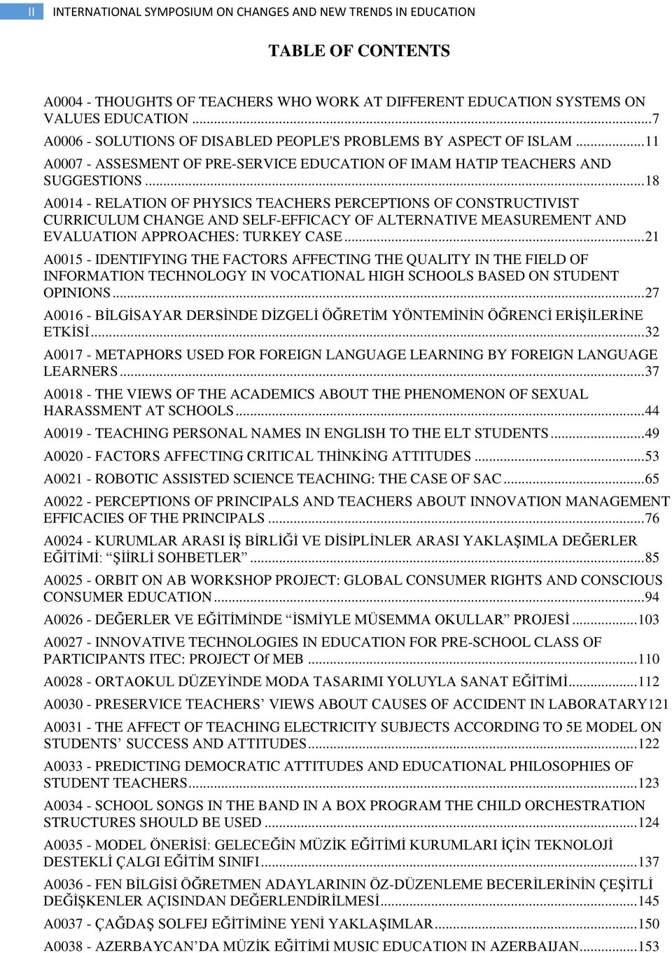 .. 18 A0014 - RELATION OF PHYSICS TEACHERS PERCEPTIONS OF CONSTRUCTIVIST CURRICULUM CHANGE AND SELF-EFFICACY OF ALTERNATIVE MEASUREMENT AND EVALUATION APPROACHES: TURKEY CASE.