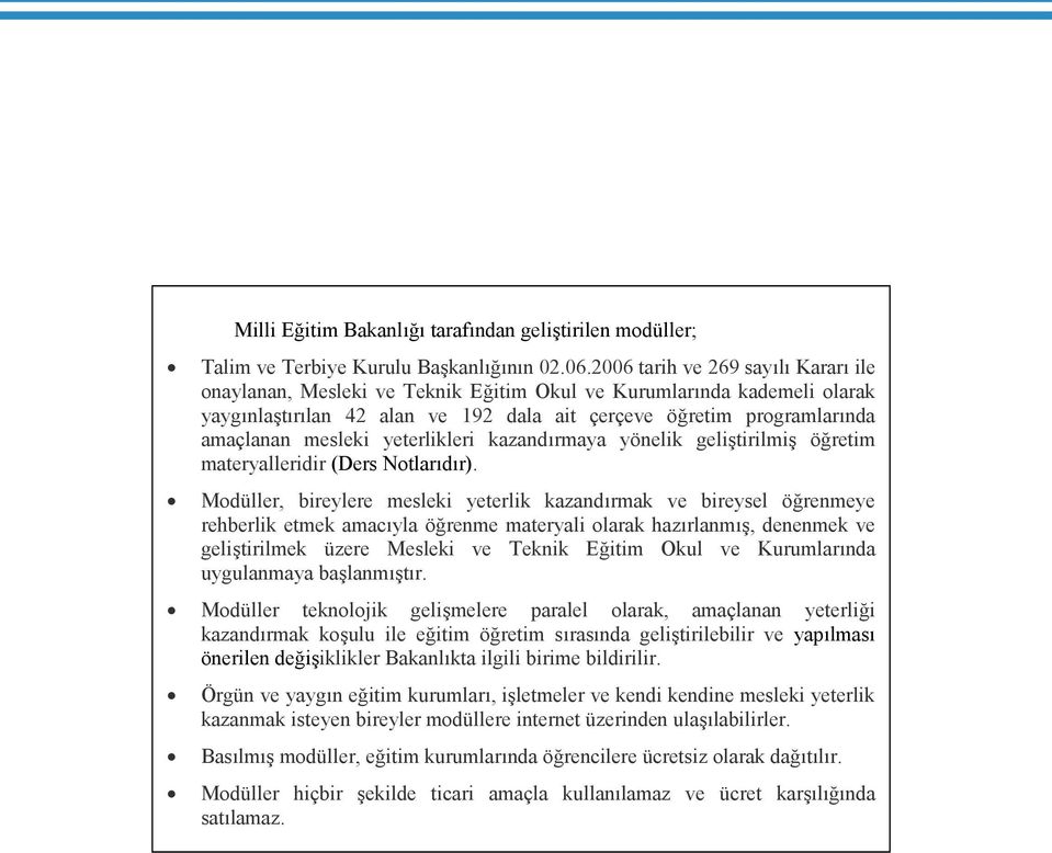 yeterlikleri kazandırmaya yönelik geliştirilmiş öğretim materyalleridir (Ders Notlarıdır).