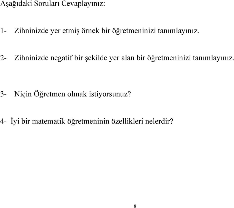 2- Zihninizde negatif bir şekilde yer alan bir  3- Niçin Öğretmen