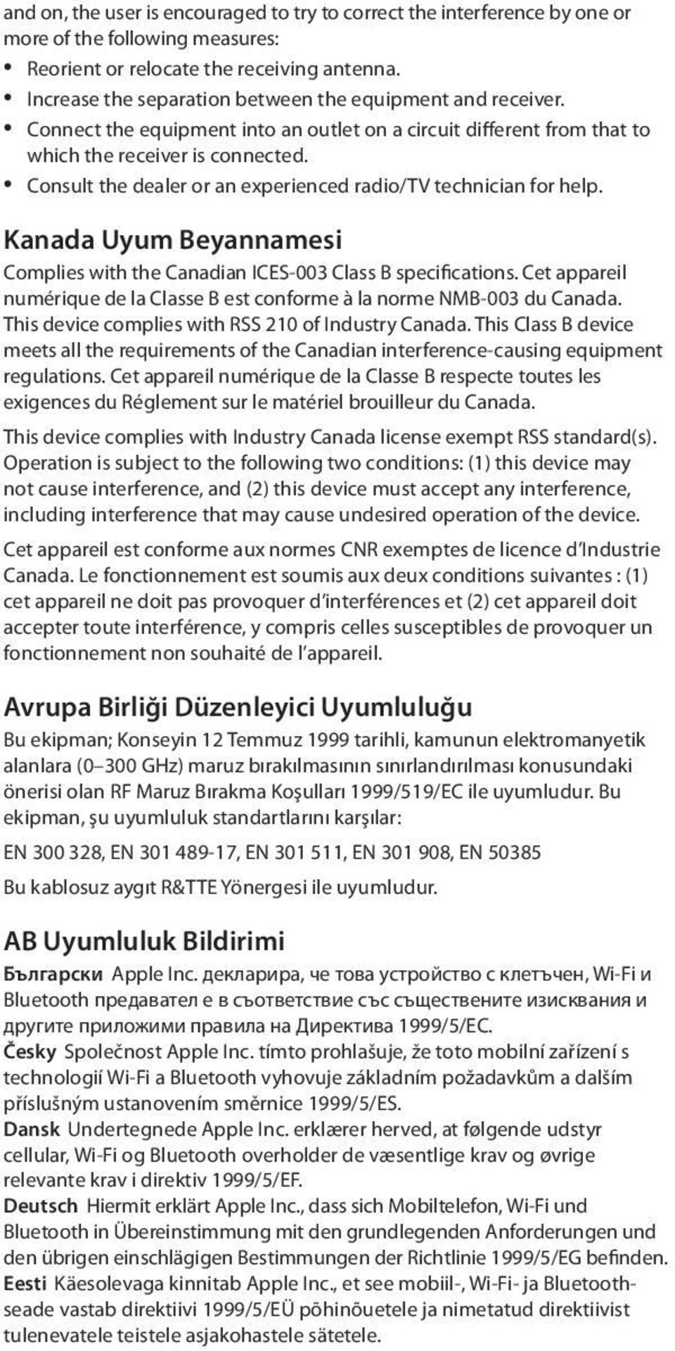 Consult the dealer or an experienced radio/tv technician for help. Kanada Uyum Beyannamesi Complies with the Canadian ICES-003 Class B specifications.