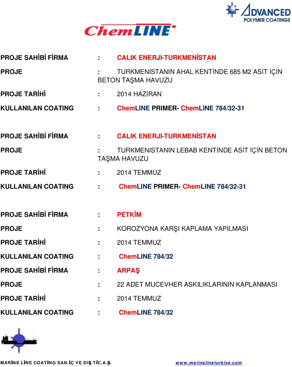 N BETON TA MA HAVUZU PROJE TAR : 2014 TEMMUZ KULLANILAN COATING : ChemLINE PRIMER- ChemLINE 784/32-31 PROJE SAH F RMA : PETK M PROJE :