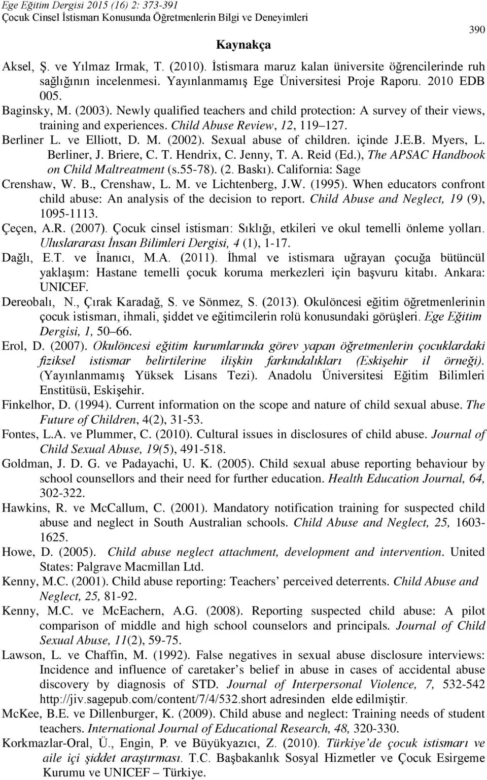 Sexual abuse of children. içinde J.E.B. Myers, L. Berliner, J. Briere, C. T. Hendrix, C. Jenny, T. A. Reid (Ed.), The APSAC Handbook on Child Maltreatment (s.55-78). (2. Baskı).