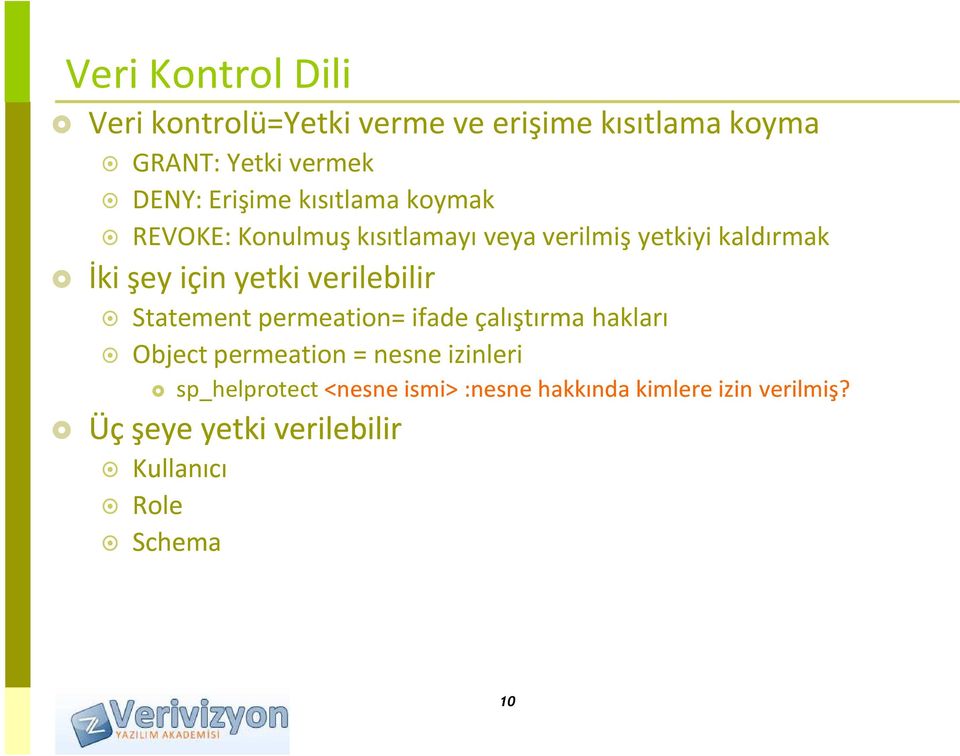 yetki verilebilir Statement permeation= ifade çalıştırma hakları Object permeation = nesne izinleri