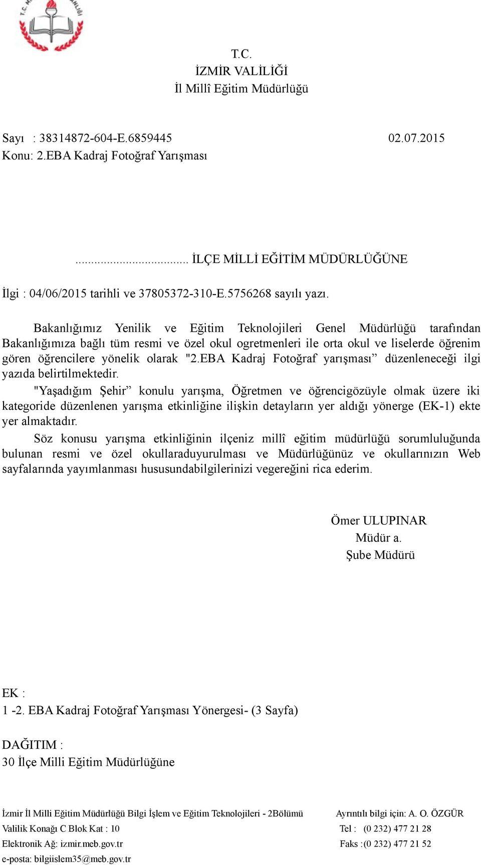 Bakanlığımız Yenilik ve Eğitim Teknolojileri Genel Müdürlüğü tarafından Bakanlığımıza bağlı tüm resmi ve özel okul ogretmenleri ile orta okul ve liselerde öğrenim gören öğrencilere yönelik olarak "2.