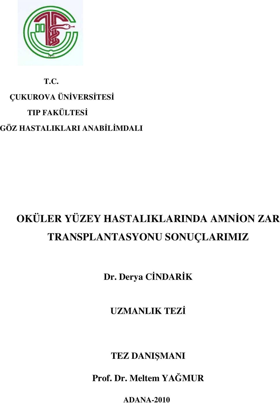 AMNİON ZAR TRANSPLANTASYONU SONUÇLARIMIZ Dr.