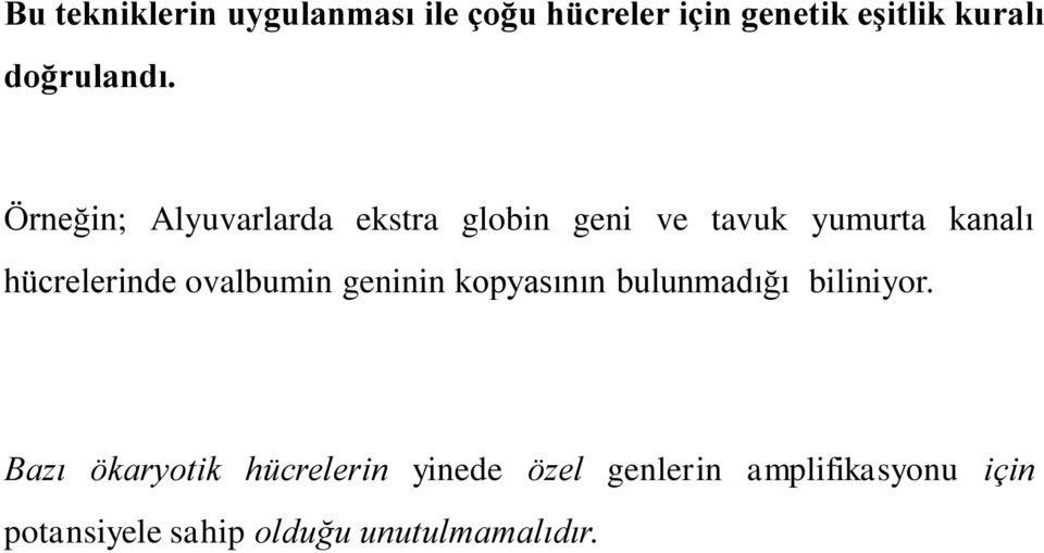 Örneğin; Alyuvarlarda ekstra globin geni ve tavuk yumurta kanalı hücrelerinde