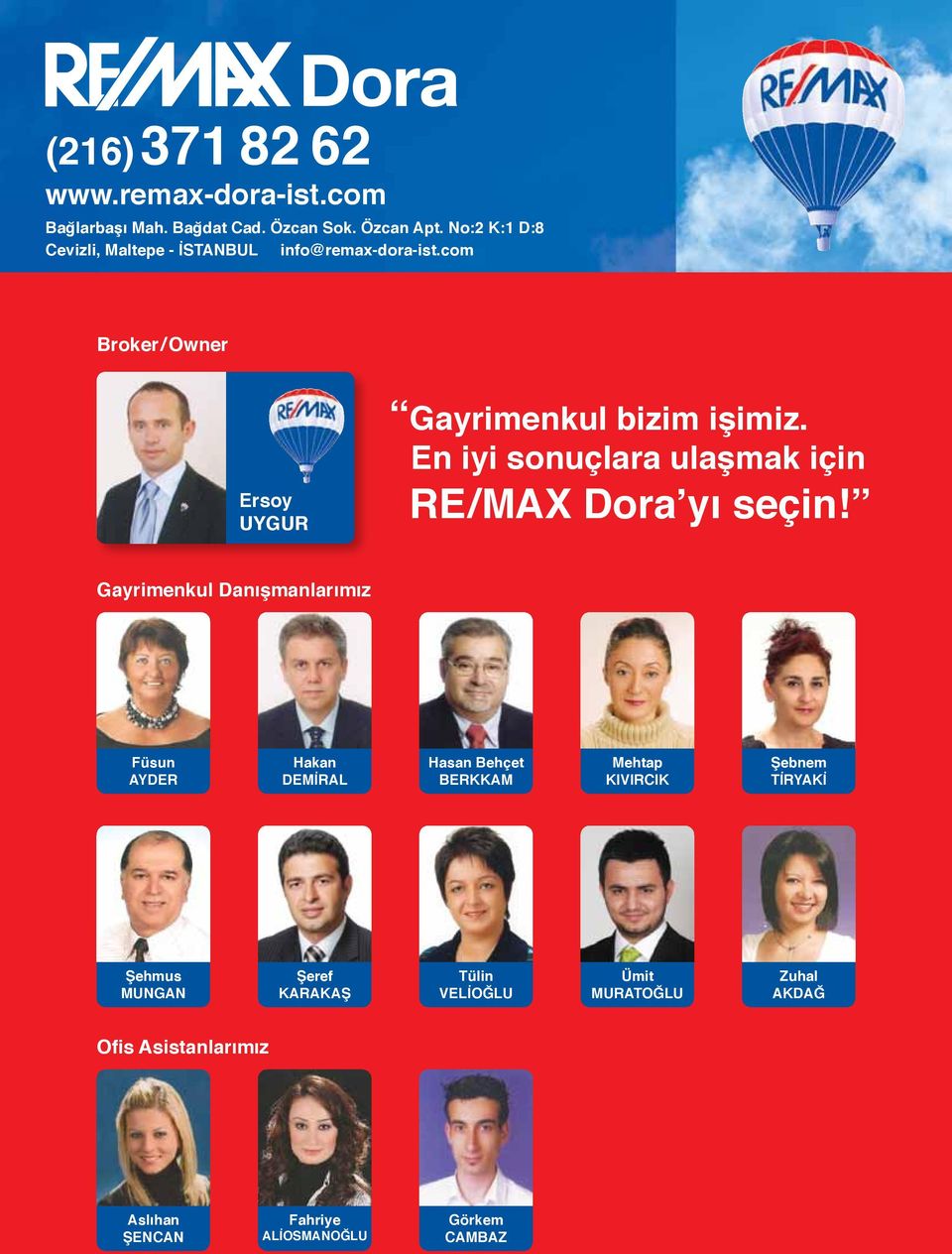 En iyi sonuçlara ulaşmak için RE/MAX Dora yı seçin!