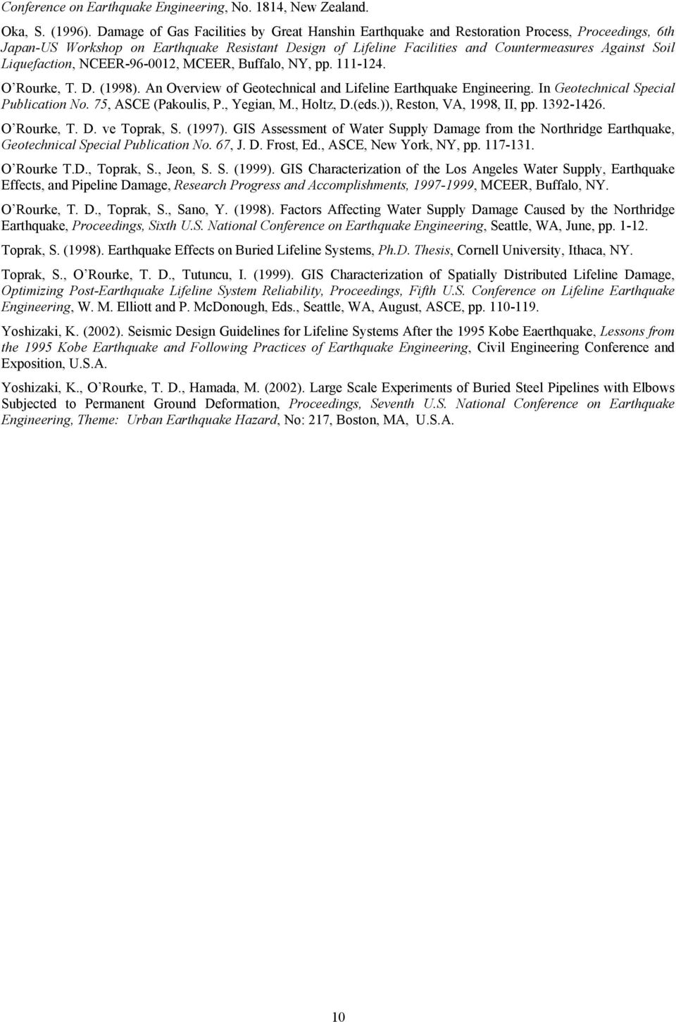 Liquefaction, NCEER-96-0012, MCEER, Buffalo, NY, pp. 111-124. O Rourke, T. D. (1998). An Overview of Geotechnical and Lifeline Earthquake Engineering. In Geotechnical Special Publication No.