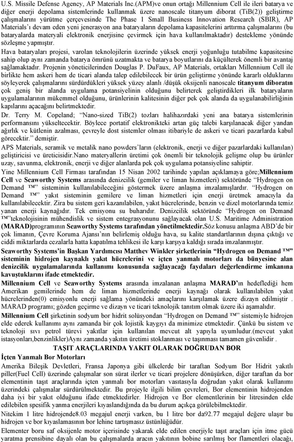 Phase 1 Small Business Innovation Research (SBIR), AP Materials ı devam eden yeni jenerasyon ana bataryaların depolama kapasitelerini arttırma çalışmalarını (bu bataryalarda materyali elektronik